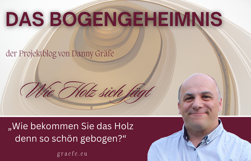 Das Bogengeheimnis - wie Holz sich fügt